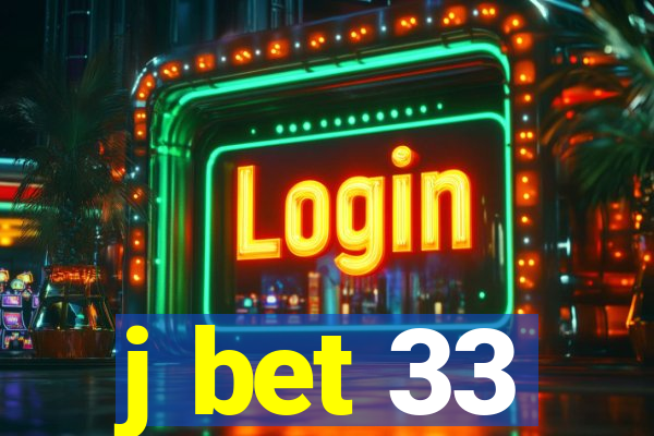 j bet 33